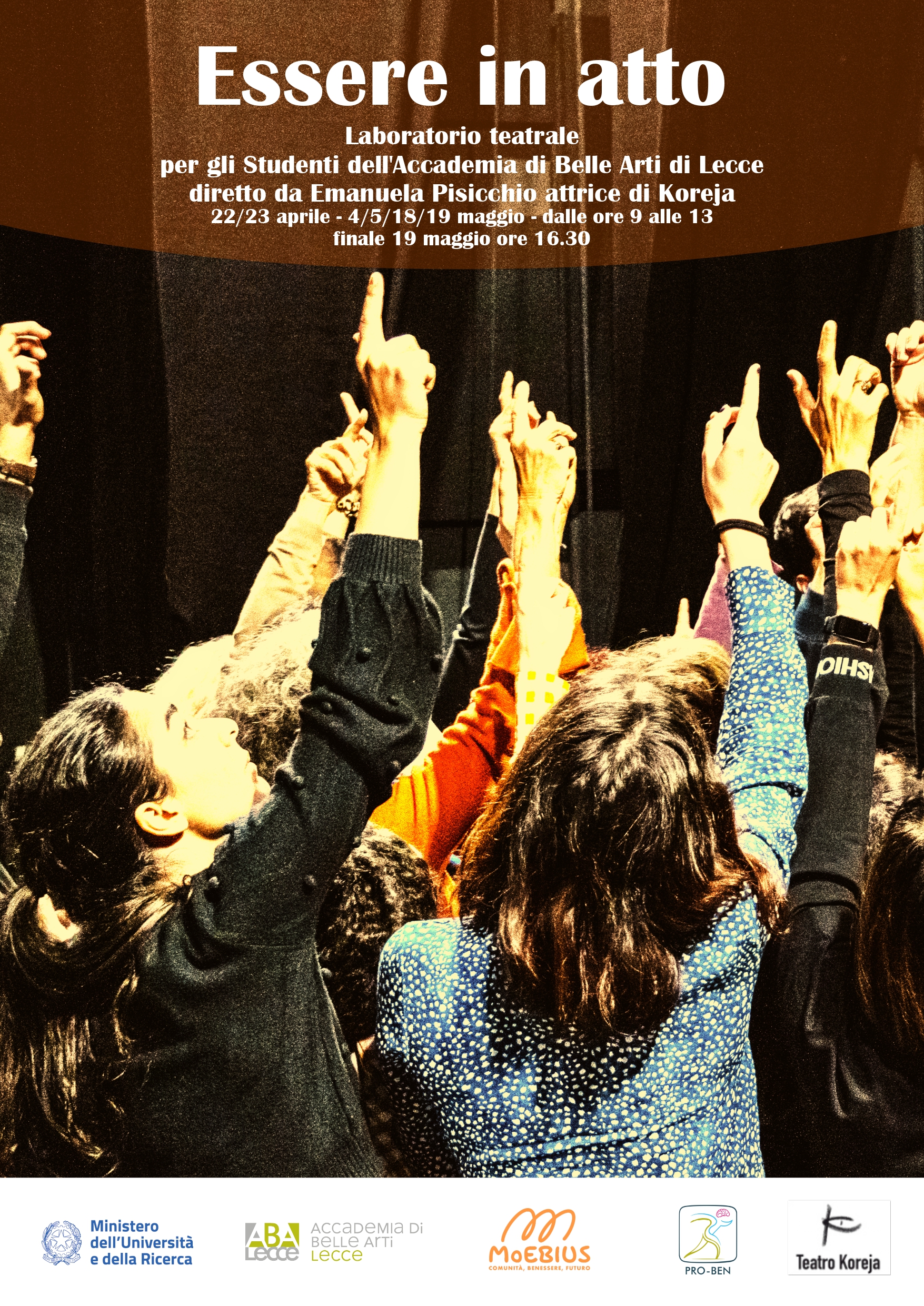 “ESSERE IN ATTO” – Laboratorio teatrale per studenti dell’Accademia di Belle Arti di Lecce, nell’ambito del progetto ProBen2 – Moebius2, finalizzato a promuovere le competenze espressive e performative attraverso esercizi su corpo, voce, improvvisazione e creazione drammaturgica, con l’obiettivo di sviluppare un percorso personalizzato di crescita artistica e collettiva